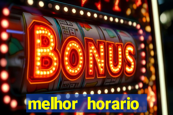 melhor horario jogar fortune tiger